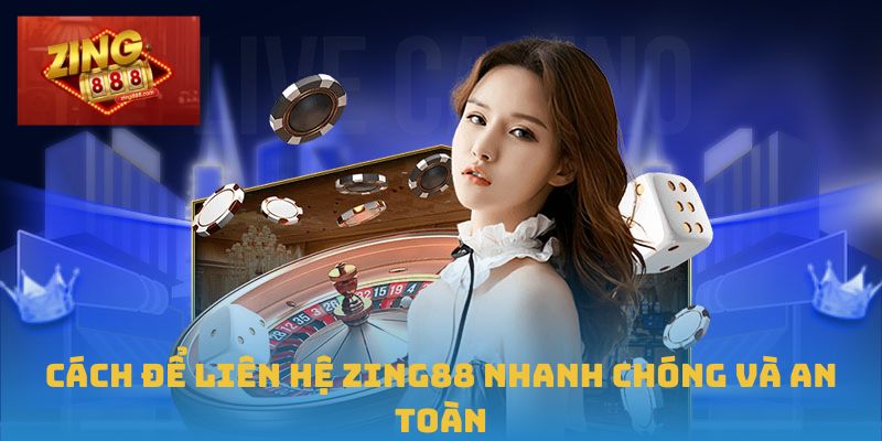 Trang Chủ 31 Cách để liên hệ Zing88 nhanh chóng và an toàn