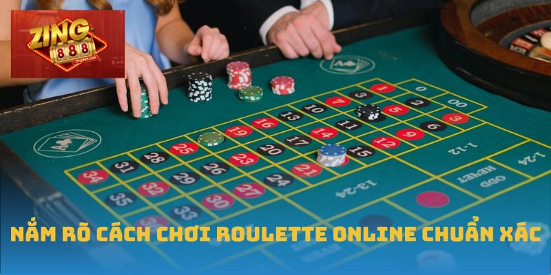 Nắm rõ cách chơi Roulette online chuẩn xác