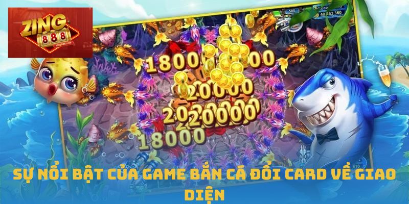 Bắn Cá Đổi Card – Sự Lựa Chọn Giải Trí Đổi Thưởng Thông Minh 1 Sự nổi bật của game bắn cá đổi card về giao diện