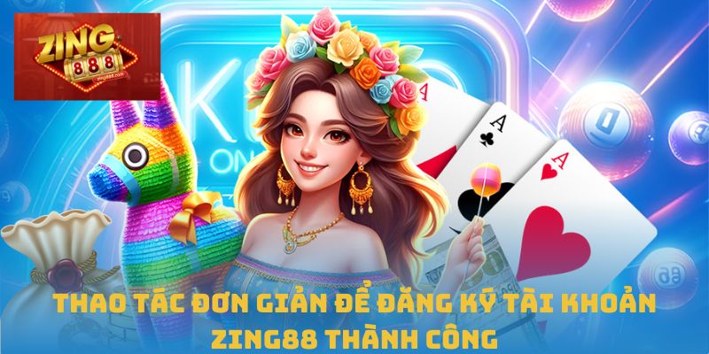 Đăng Ký Zing88 An Toàn, Dễ Dàng Và Hiệu Quả Ngay Hôm Nay 1 Thao tác đơn giản để đăng ký tài khoản Zing88 thành công